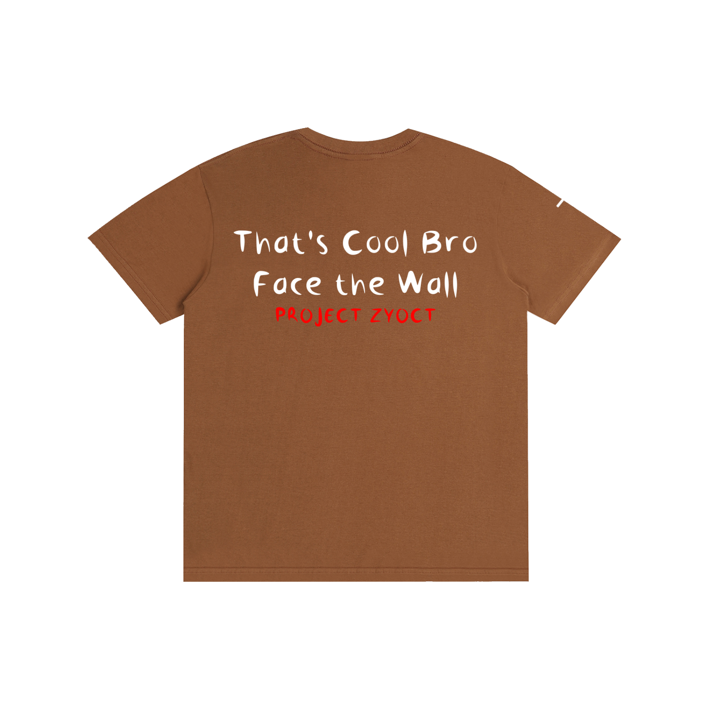 "That's Cool Bro, Face the Wall" Cotton T-Shirt