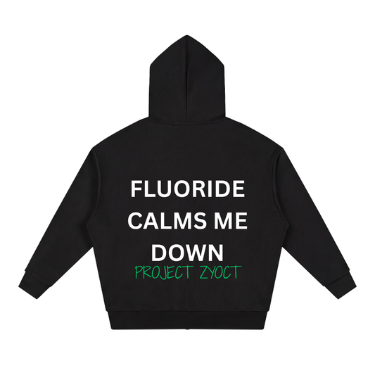 "Fluoride Calms Me Down" Full Zip Hoodie