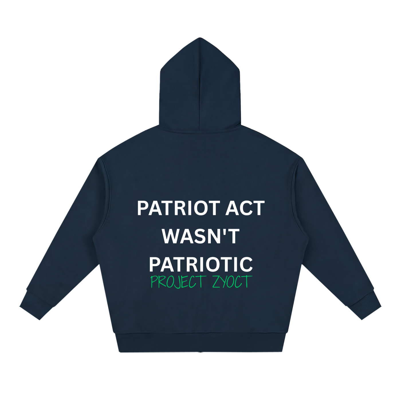 "Patriot Act Wasn't Patriotic" Full Zip Hoodie