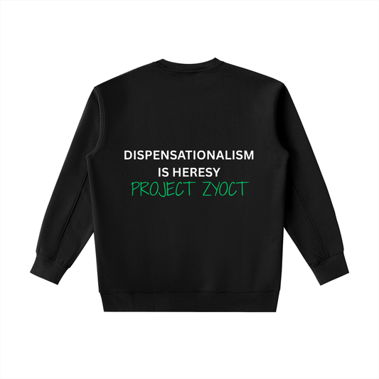 "Dispensationalism is Heresy" Heavyweight Sweatshirt
