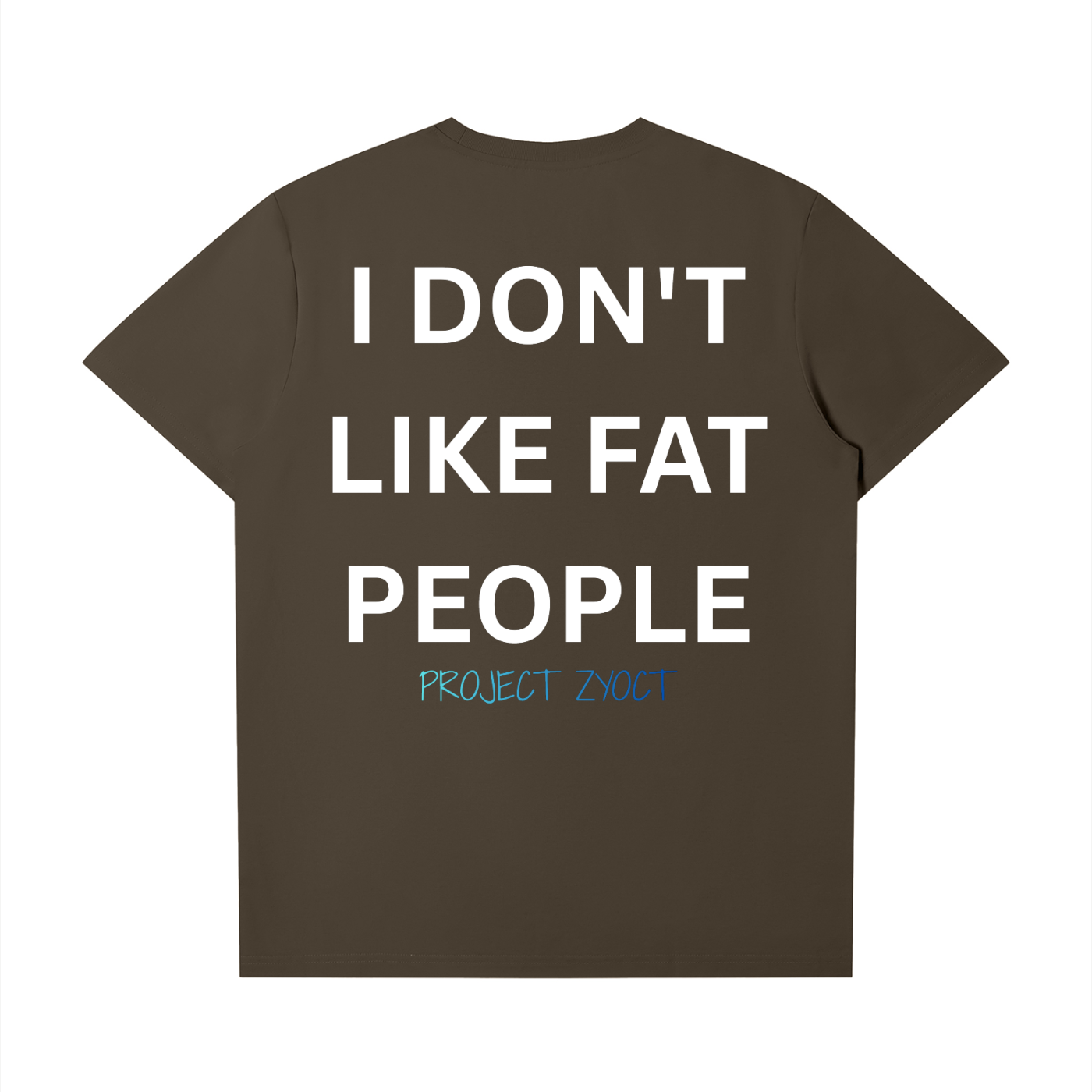 "I Don't Like Fat People" T-Shirt