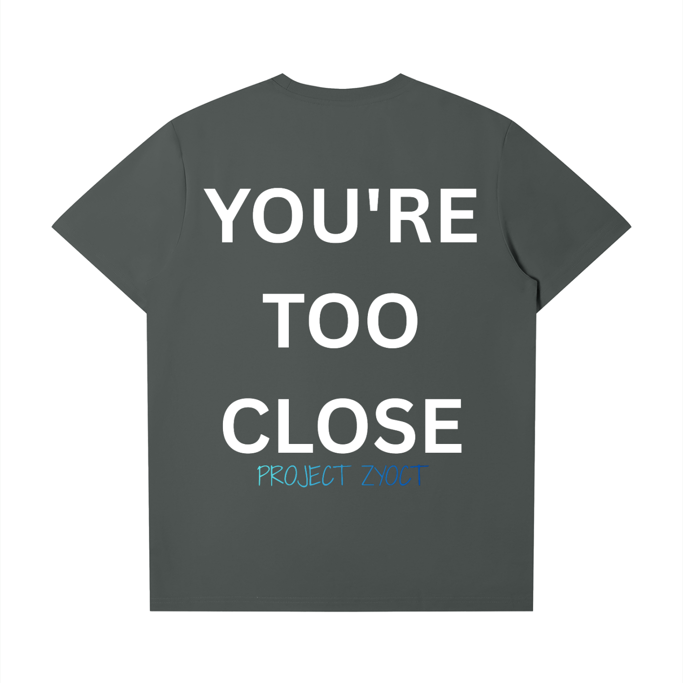 "You're Too Close" T-Shirt
