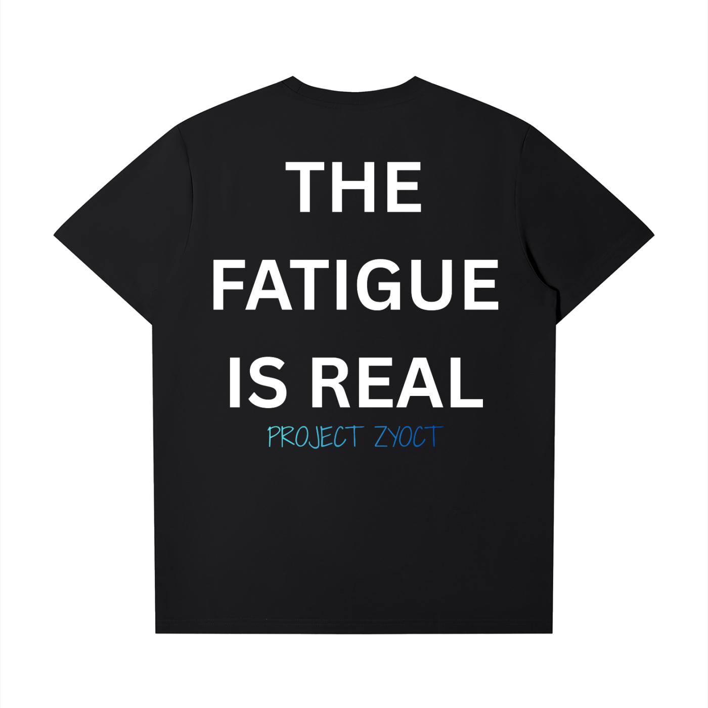"The Fatigue Is Real" T-Shirt