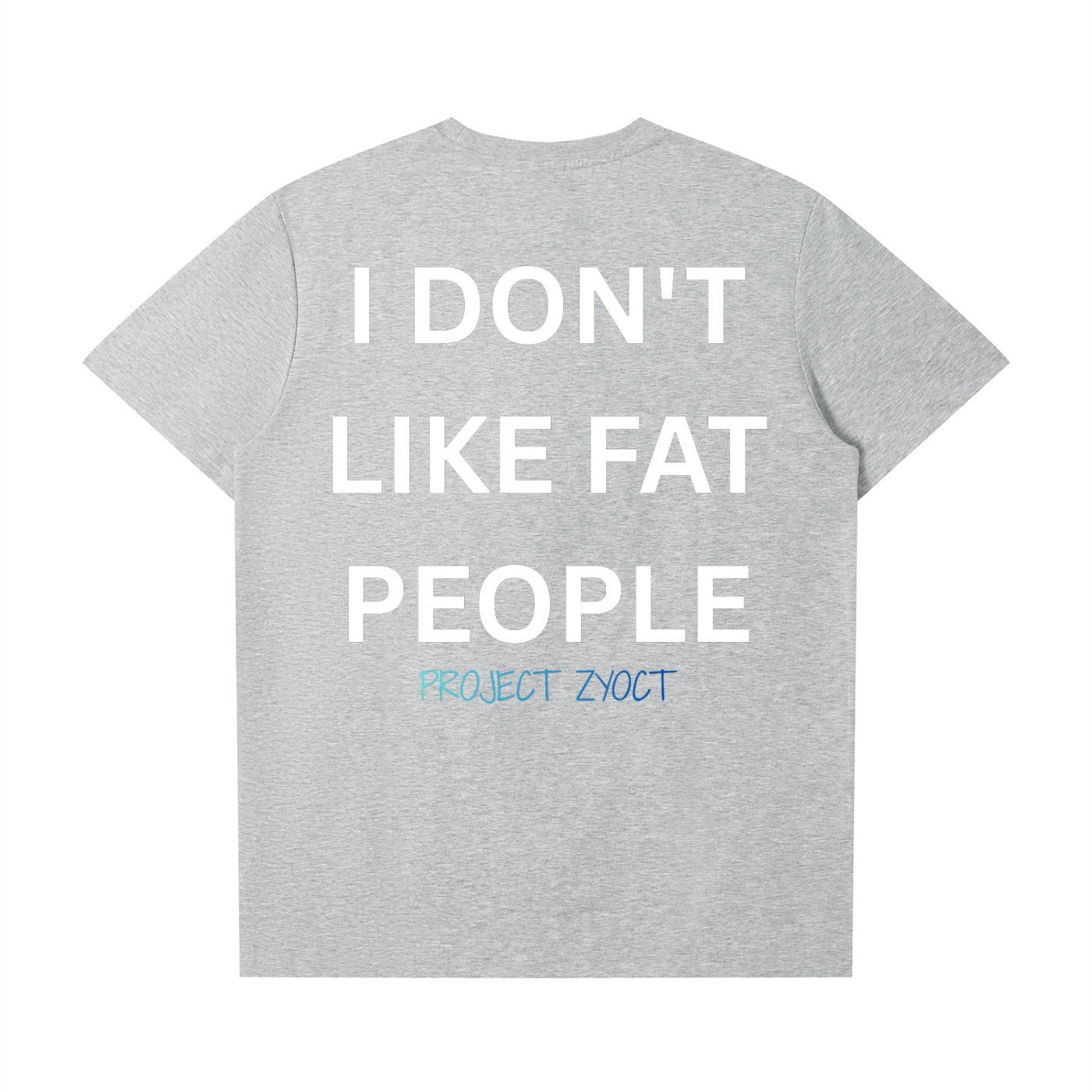 "I Don't Like Fat People" T-Shirt