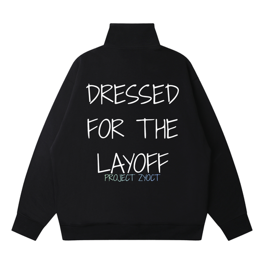 "Dressed For The Layoff" Quarter-Zip Sweatshirt