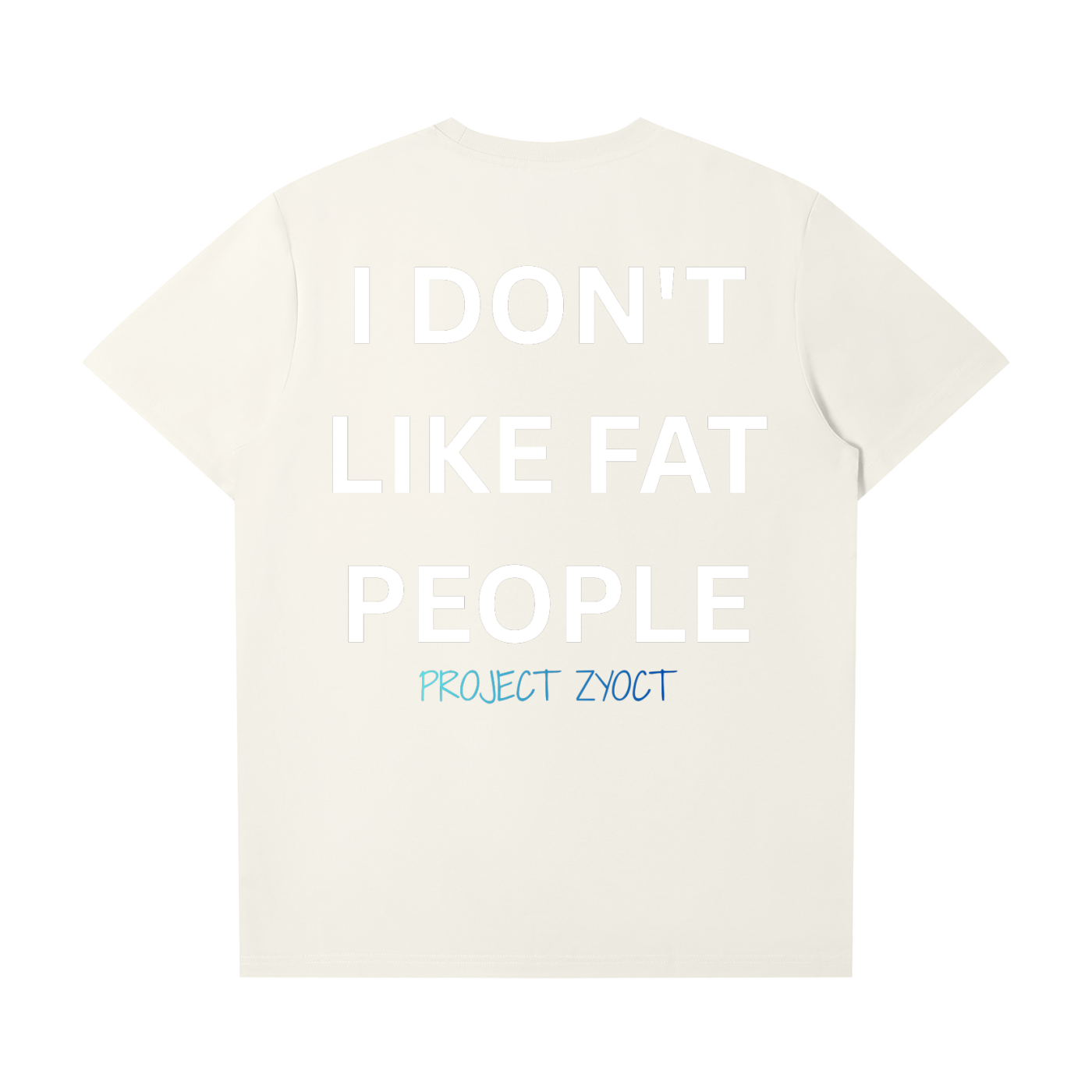 "I Don't Like Fat People" T-Shirt