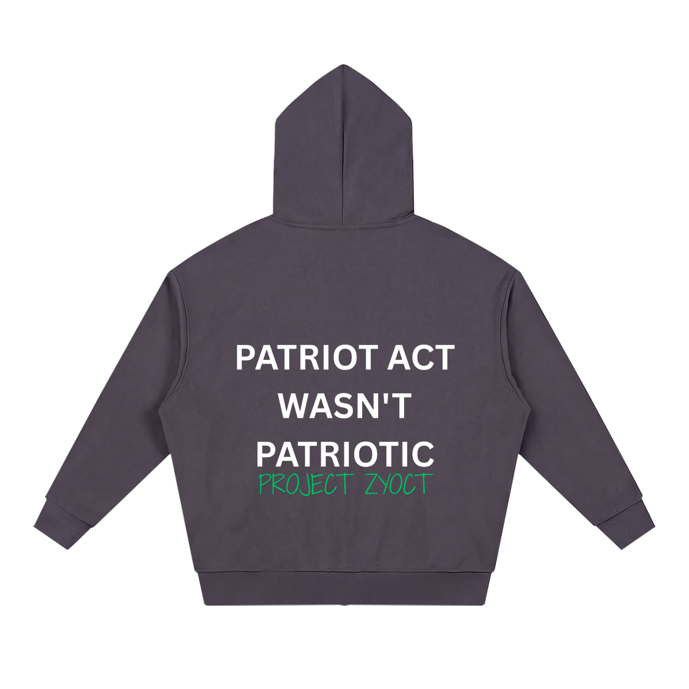 "Patriot Act Wasn't Patriotic" Full Zip Hoodie