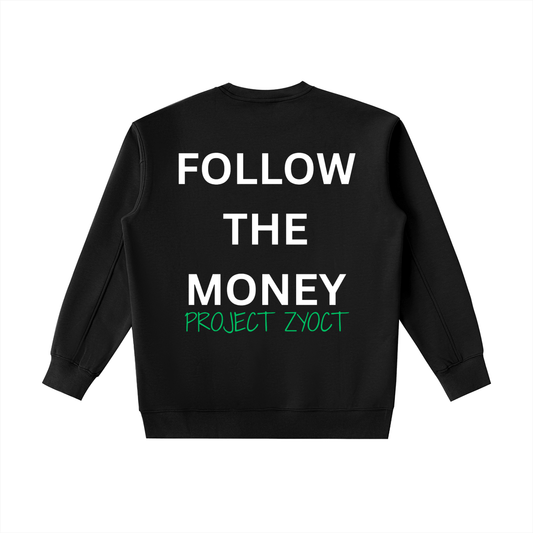 "Follow the Money" Heavyweight Sweatshirt