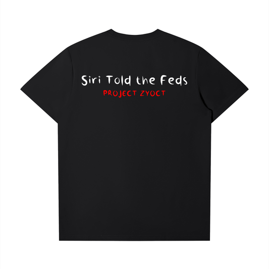 "Siri Told the Feds" T-Shirt