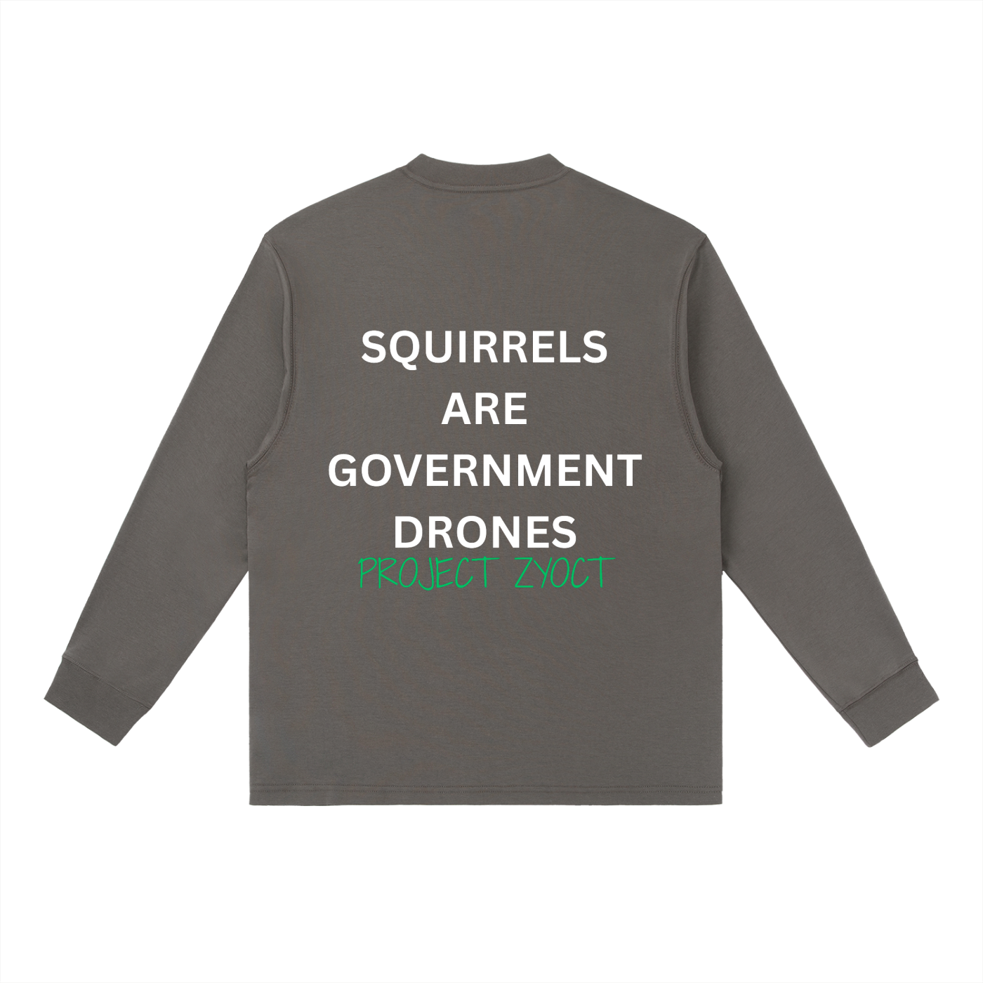 "Squirrels Are Government Drones" Long Sleeve