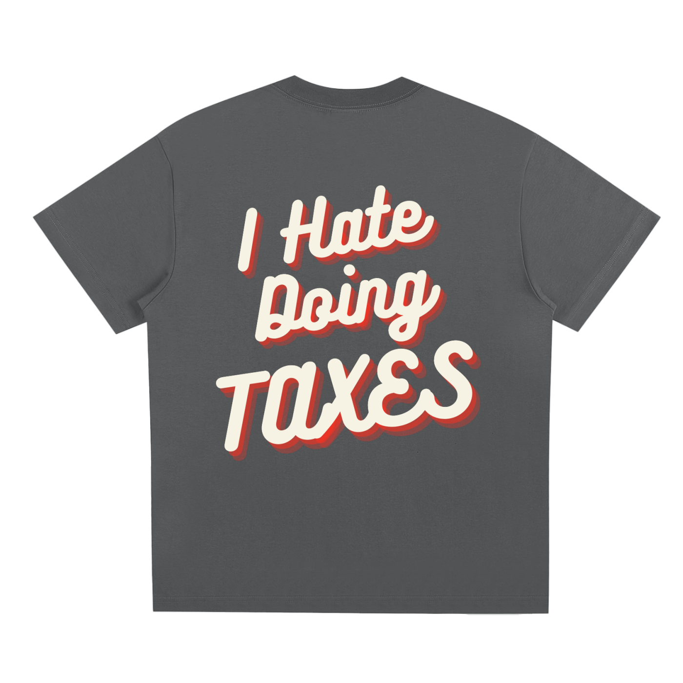 "I HATE DOING TAXES" Quick-Dry Cooling T-Shirt