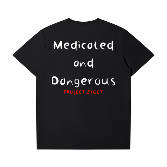 "Medicated and Dangerous" T-Shirt