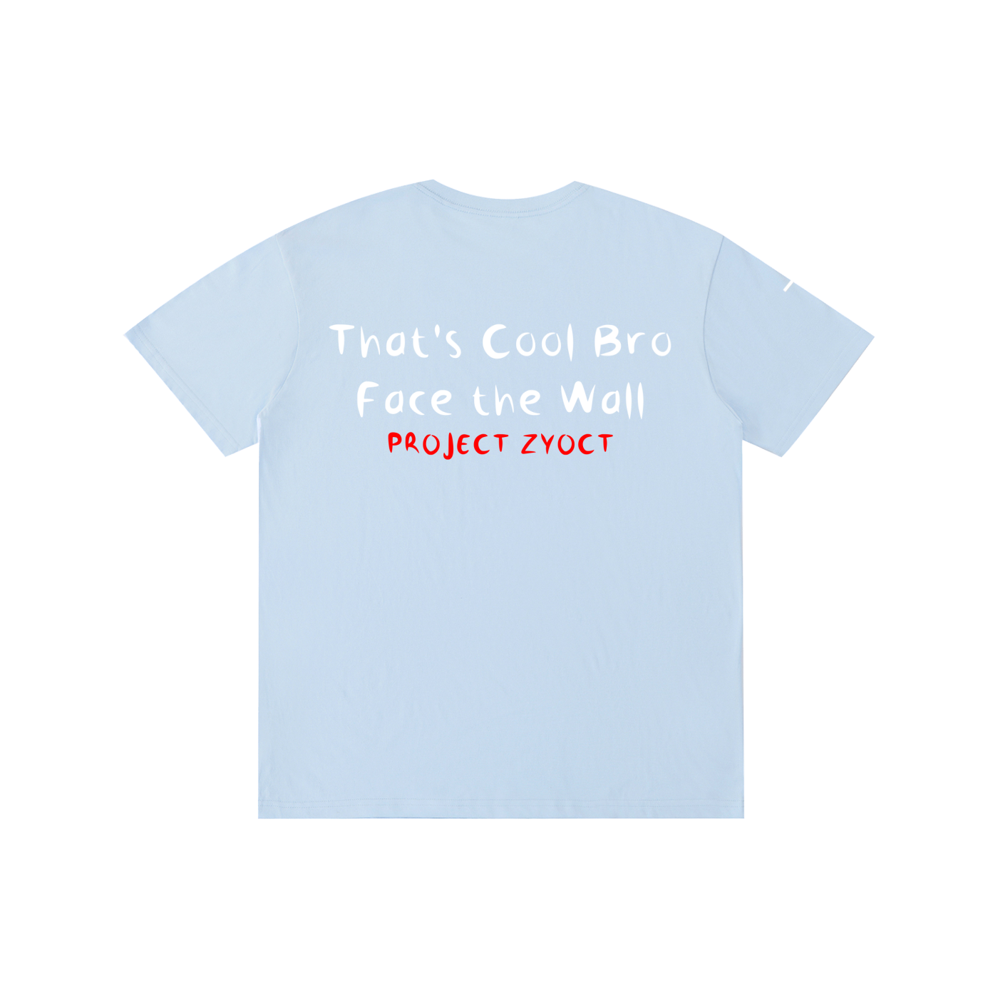"That's Cool Bro, Face the Wall" Cotton T-Shirt